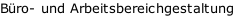 Büro- und Arbeitsbereichgestaltung